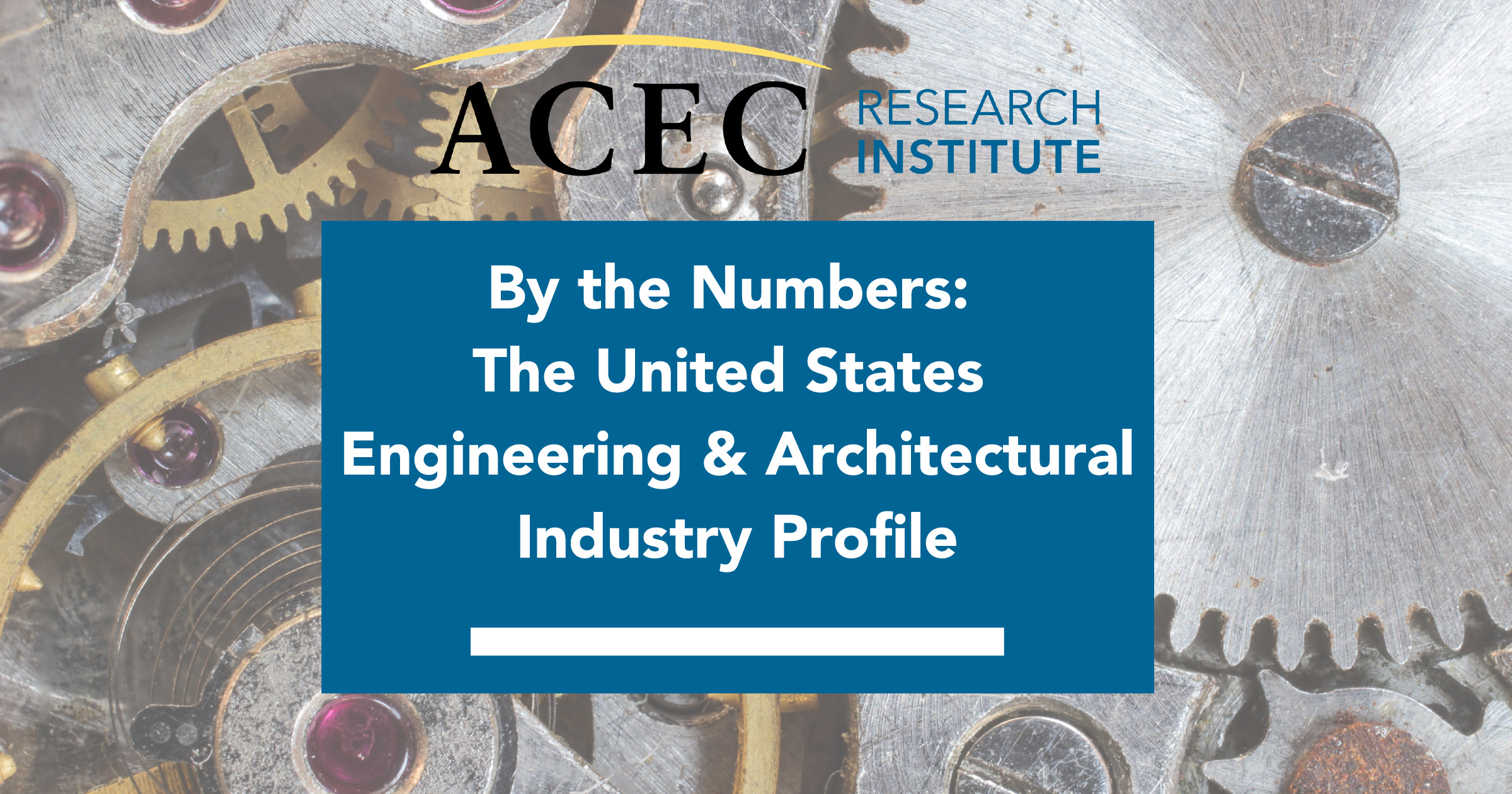 By The Numbers: Engineering & Architecture Industry Profile